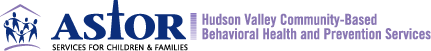Astor Hudson Valley Community Based Behavioral Health and Prevention Services